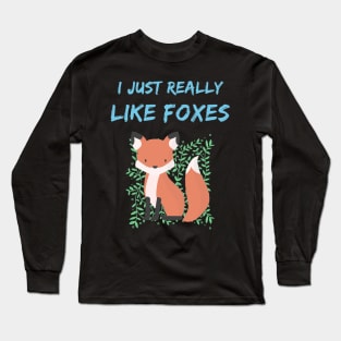 I just really like foxes ok? Long Sleeve T-Shirt